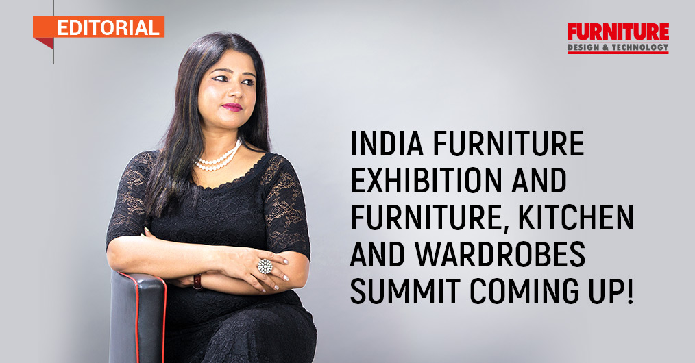 India Furniture Exhibition & Furniture, Kitchen & Wardrobes Summit Coming Up!
